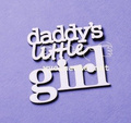 Tekturka - Napis "daddy's little girl" - Wycinanka