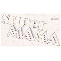 Tekturka Super MAMA napis Scrapiniec